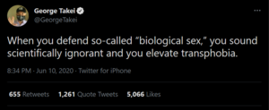 George Takei is of the opinion that believing in biological sex makes you scientifically ignorant and transphobic.