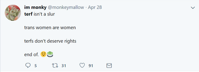 "terf isn't a slur ... terfs don't deserve rights" ("terf não é uma ofensa ... terfs não merecem direitos").