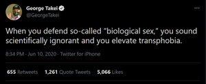 George Takei is of the opinion that believing in biological sex makes you scientifically ignorant and transphobic.